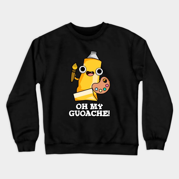 Oh My Guoache Cute Artist Paint Pun Crewneck Sweatshirt by punnybone